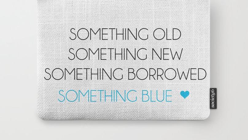 Something old, something new, something borrowed, something blue